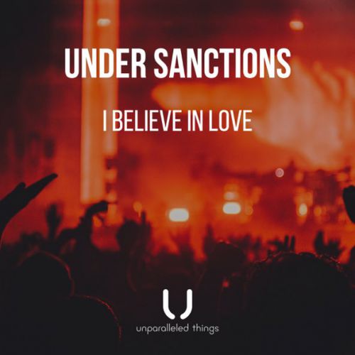 Музика Under Sanctions - I Believe In Love (Original Mix)