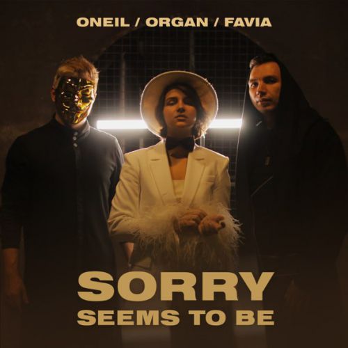 Музика Oneil - Sorry Seems to Be (feat. Organ & Favia)