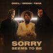 Oneil от Sorry Seems to Be (feat. Organ & Favia)