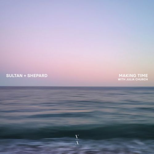 Музика Sultan + Shepard - Making Time (feat. Julia Church)