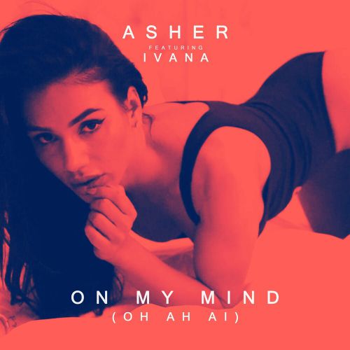 Музика Asher & Ivana - On My Mind (Oh Ah Ai) (Slowed + Reverb)
