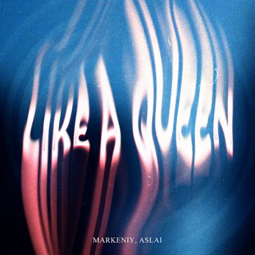 Музика Markeniy - Like A Queen (feat. Aslai)