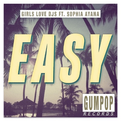 Музика Girls Love DJs & Sophia Ayana - Easy (The Boy Next Door Remix)