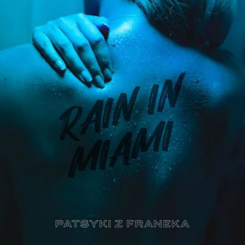 Музика Patsyki Z Franeka - Rain In Miami
