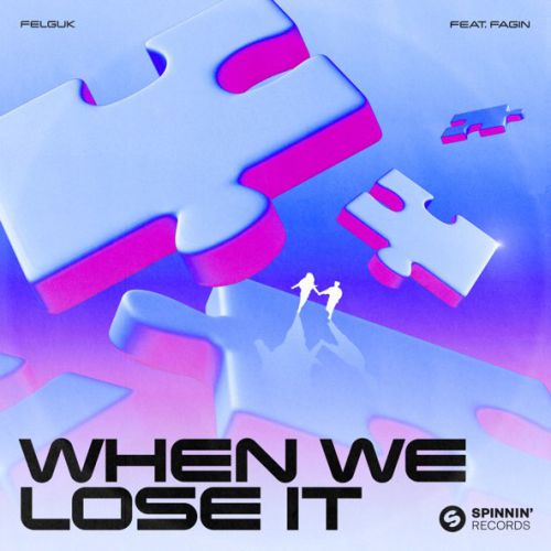Музика Felguk - When We Lose It (feat. Fagin)