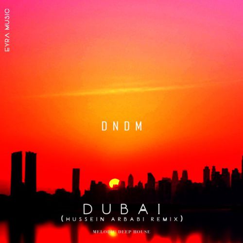 Музика DNDM - Dubai (Hussein Arbabi Remix)