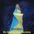 Kamaliya от Be Brave, Like Ukraine