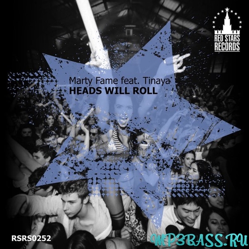 Музика Marty Fame - Heads Will Roll (feat. Tinaya)