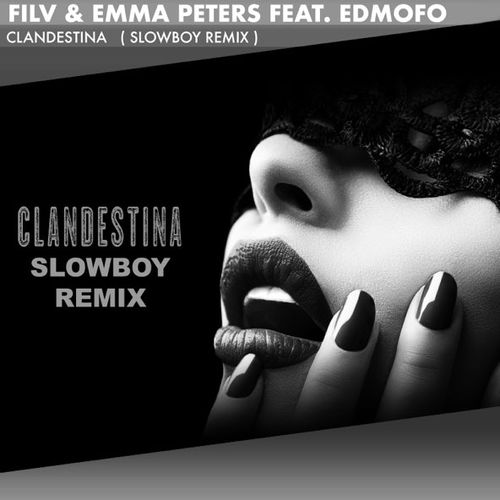 Музика FILV & Emma Peters feat. Edmofo - Clandestina (Slowboy Remix)