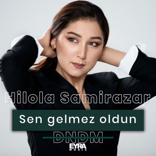 Музика Hilola Samirazar - Sen Gelmez Oldun (feat. Dndm)