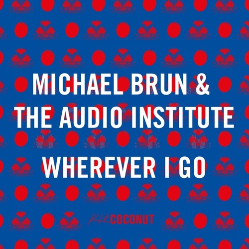 Музика Michael Brun - Wherever I Go (feat. The Audio Institute)