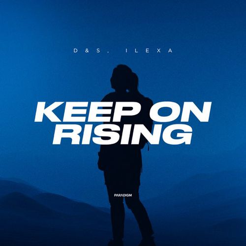 Музика D&S - Keep On Rising (feat. Ilexa)