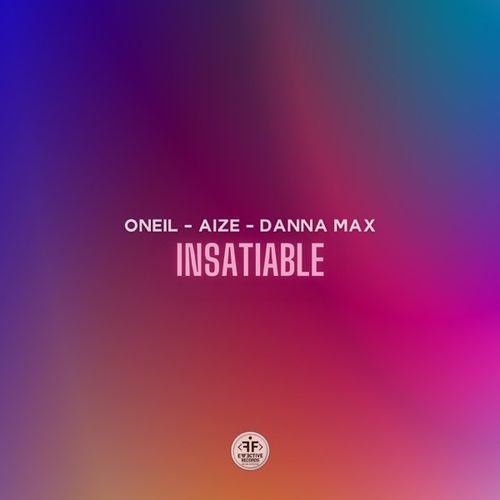 Музика Oneil - Insatiable (feat. Aize & Danna Max)