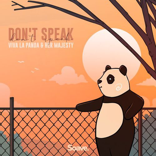 Музика Viva La Panda - Don't Speak (feat. Her Majesty)