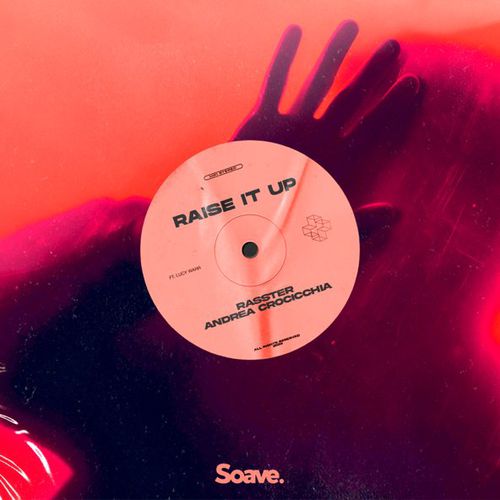 Музика Rasster - Raise It Up (feat. Andrea Crocicchia & Lucy Warr)