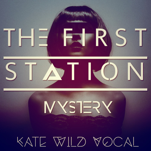 Музика The First Station - Mystery (Kate Wild Vocal)