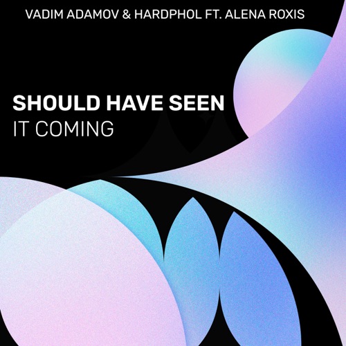 Музика Vadim Adamov - Should Have Seen It Coming (feat. Hardphol & Alena Roxis)