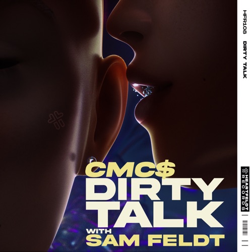 Музика CMC$ & Sam Feldt - Dirty Talk (Extended Mix)