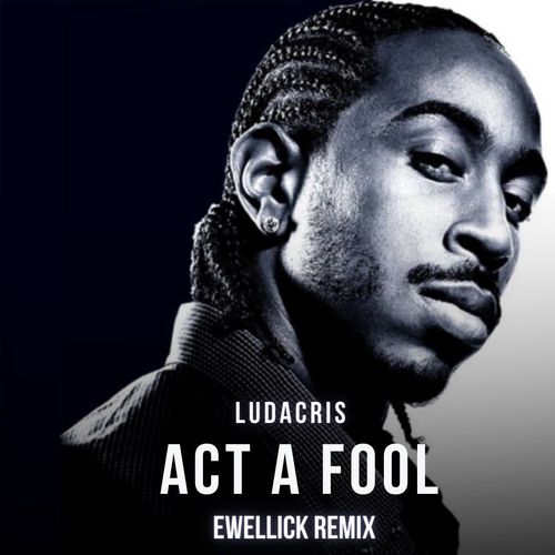 Музика Ludacris - Act A Fool (EwellicK Remix)