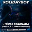 Xolidayboy от House Serenada (Nedlin & Alexandrov Remix)