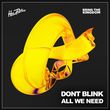 Dont Blink от All We Need (Extended Mix)