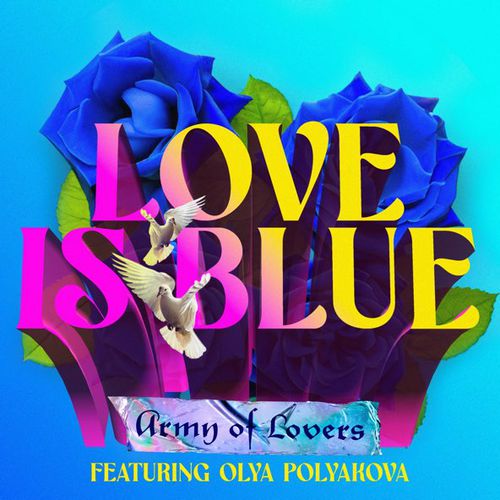 Музика Army Of Lovers - Love Is Blue (feat. Оля Полякова)