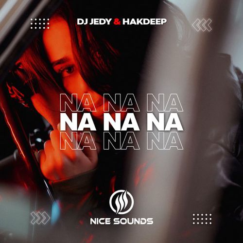 Музика DJ Jedy - Na Na Na (feat. Hakdeep)