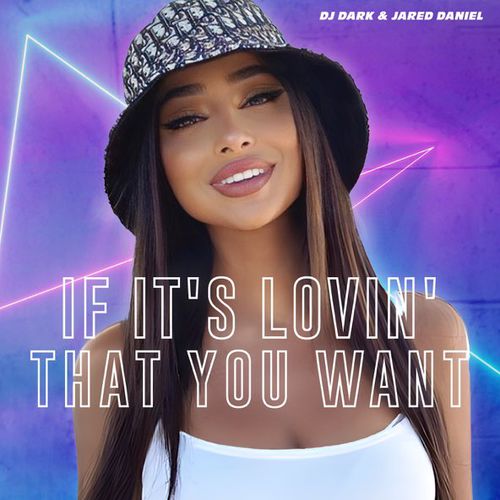 Музика DJ Dark - If It's Lovin' That You Want (feat. Jared Daniel)
