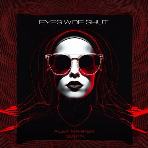 Музика Alex Parker - Eyes Wide Shut (feat. Sbstn)