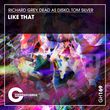 Richard Grey & Tom Silver feat. Dead As Disko от Like That (Original Mix)