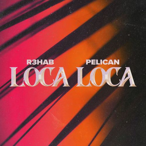 Музика R3hab - Loca Loca (feat. Pelican)