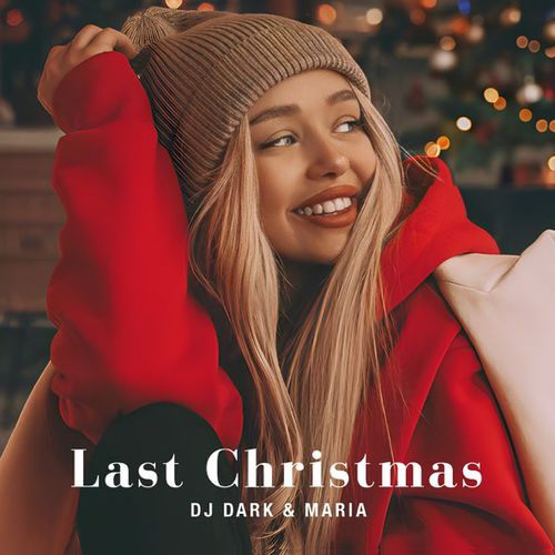Музика DJ Dark - Last Christmas (feat. Maria)