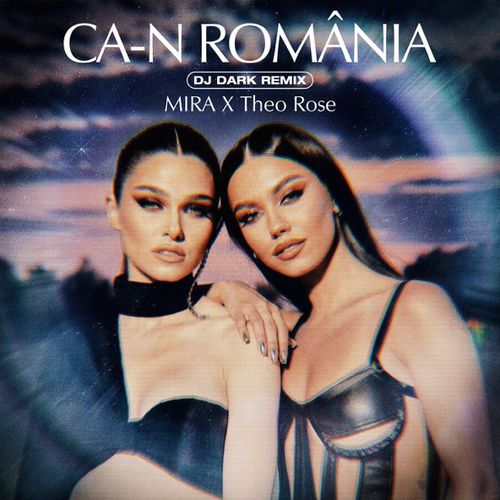 Музика Mira & Theo Rose - Ca-n Romania (DJ Dark Remix)
