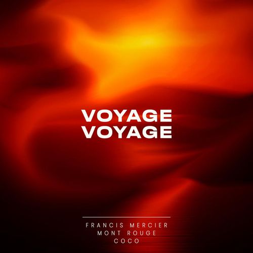 Музика Francis Mercier & Mont Rouge feat. Coco - Voyage Voyage (Extended Mix)