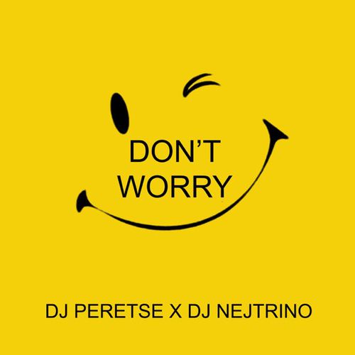 Музика DJ Peretse - Don't Worry (feat. DJ Nejtrino)