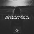 Otnicka от Her Broken Dreams (feat. Mihaenkin)