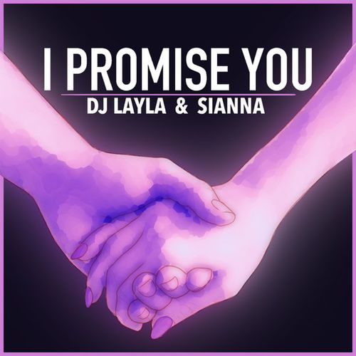 Музика DJ Layla - I Promise You (feat. Sianna)