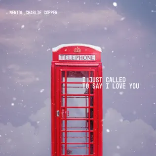 Музика Mentol - I Just Called To Say I Love You (feat. Charlie Copper)
