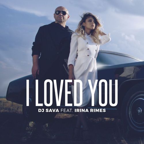 Музика DJ Sava & Irina Rimes - I Loved You (Denis First Remix)