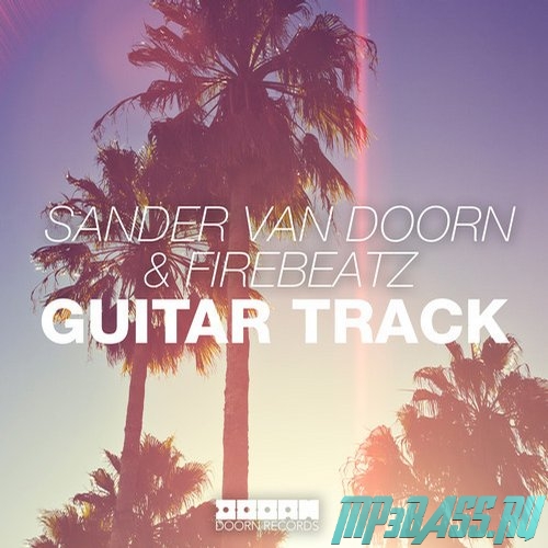 Sander van Doorn & Firebeatz от Guitar Track (Original Mix)