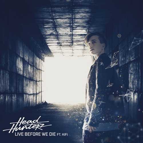 Музика Headhunterz - Live Before We Die (feat. KiFi)