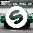 Tujamo от Drop That Low (When I Dip) (Original Mix)