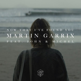Martin Garrix от Now That I've Found You (feat. John & Michel)