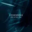 Otherwish от After All This Time (Original Mix)