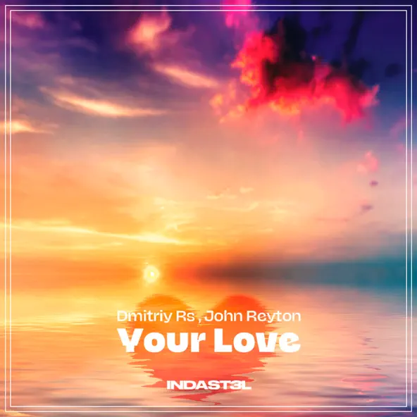 Музика Dmitriy Rs - Your Love (feat. John Reyton)