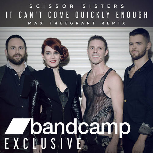 Музика Scissor Sisters - It Can't Come Quickly Enough (Max Freegrant Remix)