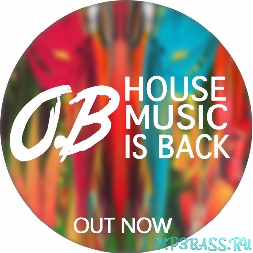 O.B от House Music is Back (Original Mix)