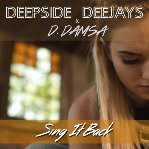 Музика Deepside Deejays - Sing It Back (feat. D.Damsa)