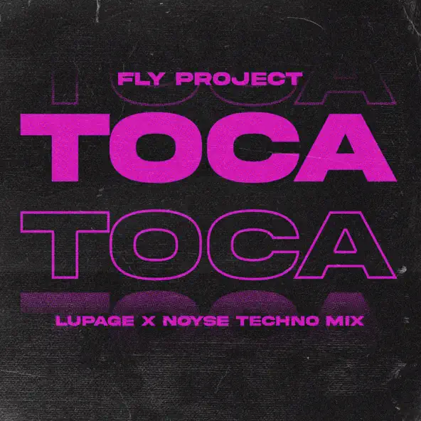 Музика Fly Project - Toca Toca (Lupage & Noyse Techno Remix)
