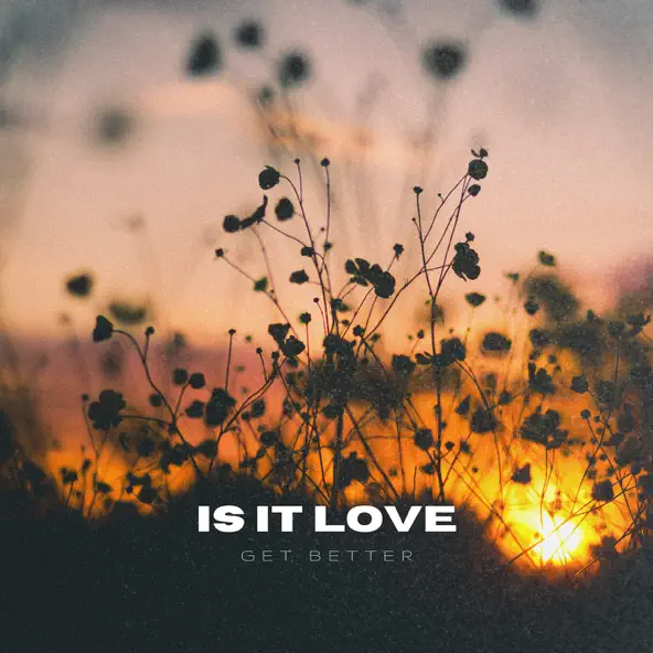 Музика Get Better - Is It Love